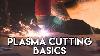 Plasma Cutting Basics Mig Monday